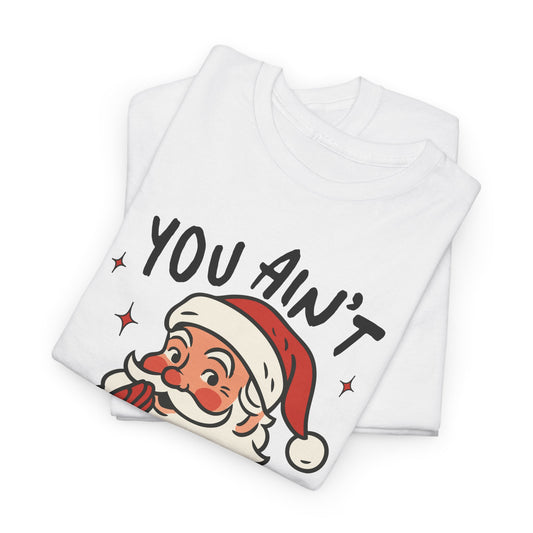 "You Ain't Gettin' Shit" Funny Santa Sassy Christmas The "Naughty List" Mom Tee