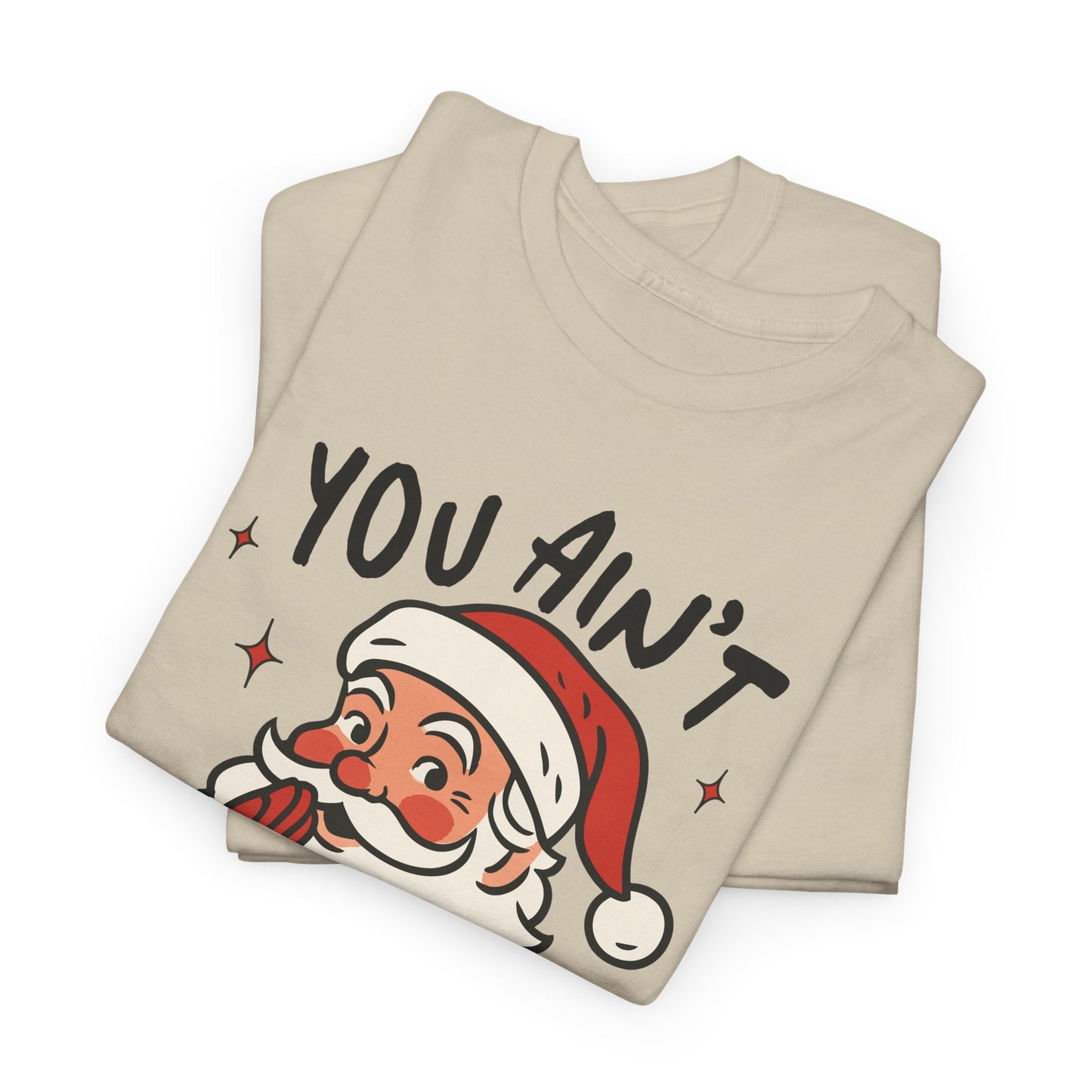 "You Ain't Gettin' Shit" Funny Santa Sassy Christmas The "Naughty List" Mom Tee