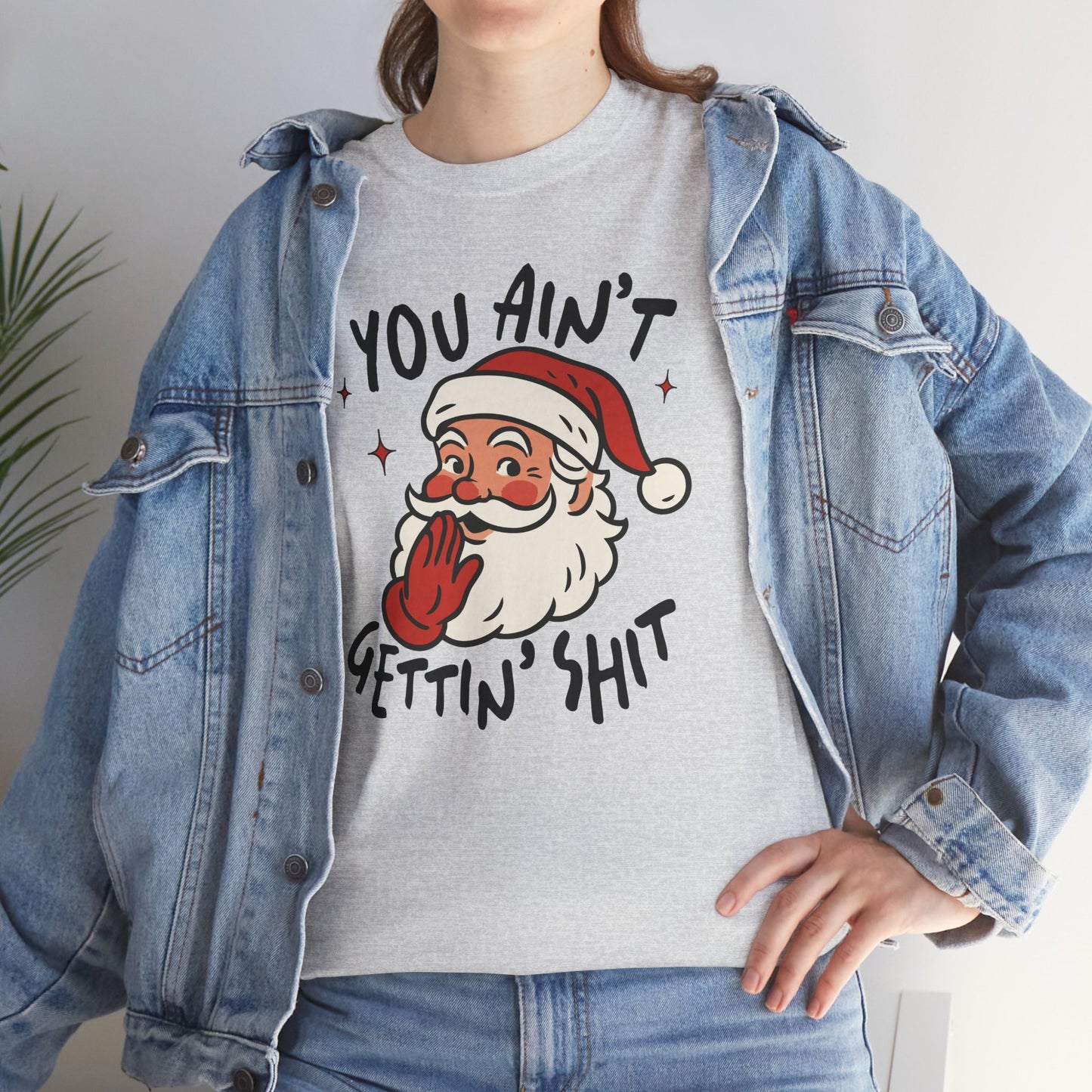 "You Ain't Gettin' Shit" Funny Santa Sassy Christmas The "Naughty List" Mom Tee