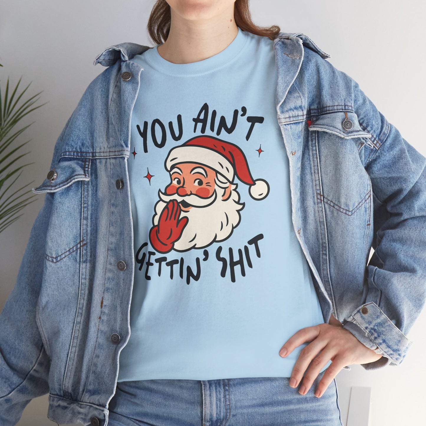 "You Ain't Gettin' Shit" Funny Santa Sassy Christmas The "Naughty List" Mom Tee