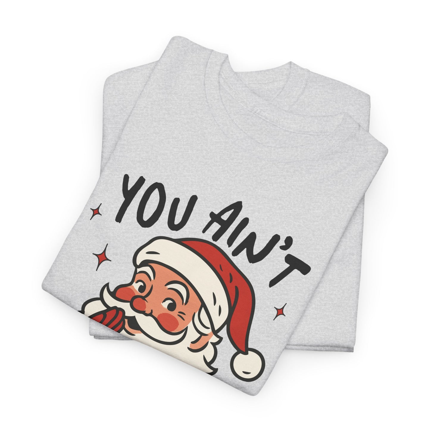 "You Ain't Gettin' Shit" Funny Santa Sassy Christmas The "Naughty List" Mom Tee