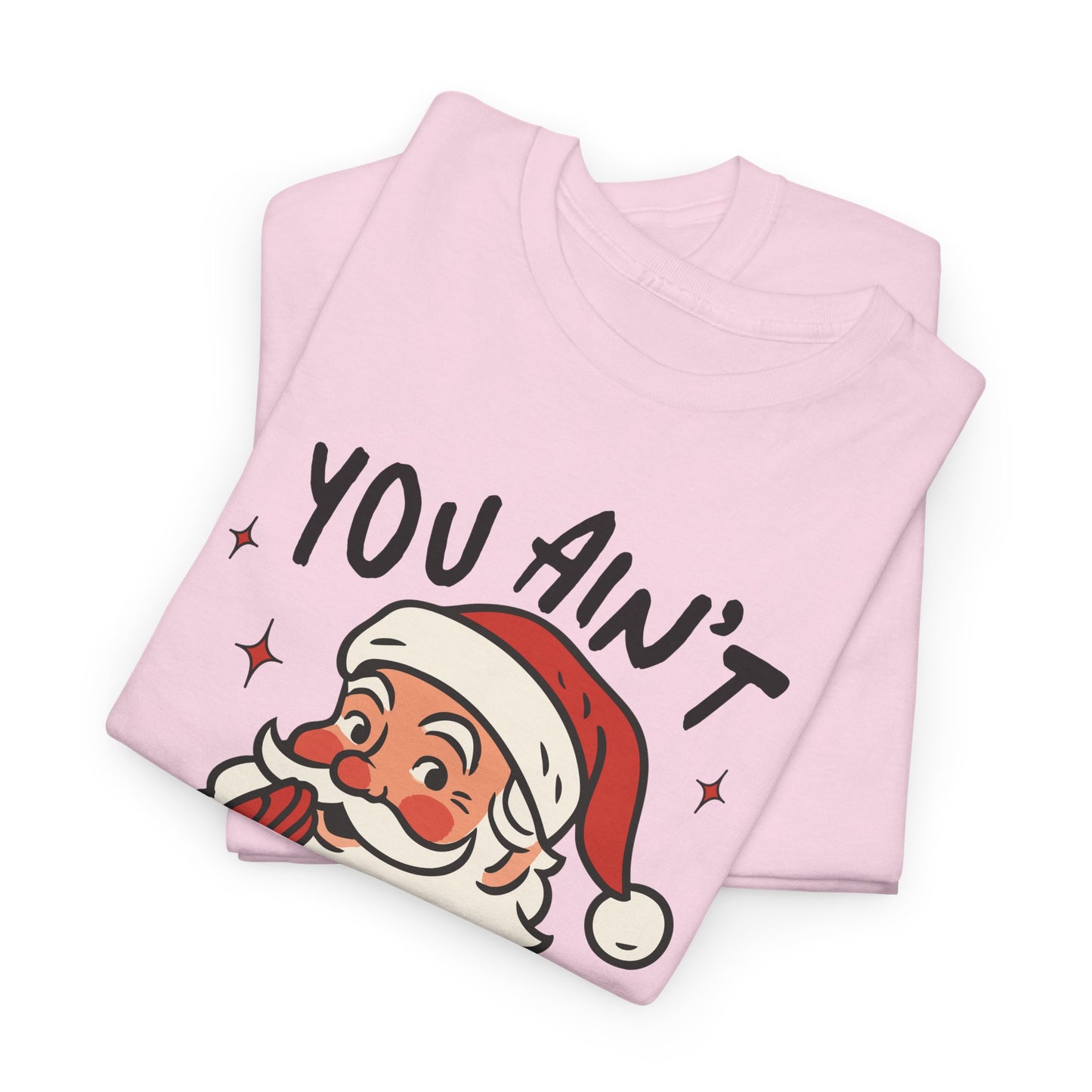 "You Ain't Gettin' Shit" Funny Santa Sassy Christmas The "Naughty List" Mom Tee