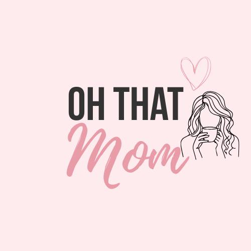 Oh That Mom