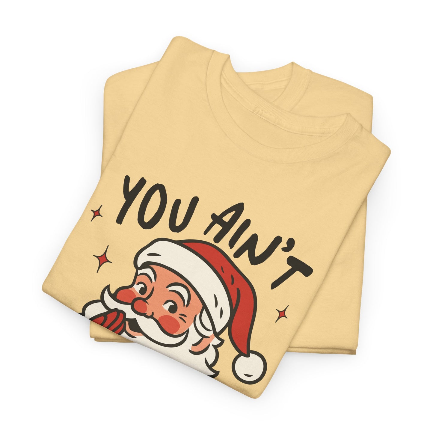 "You Ain't Gettin' Shit" Funny Santa Sassy Christmas The "Naughty List" Mom Tee